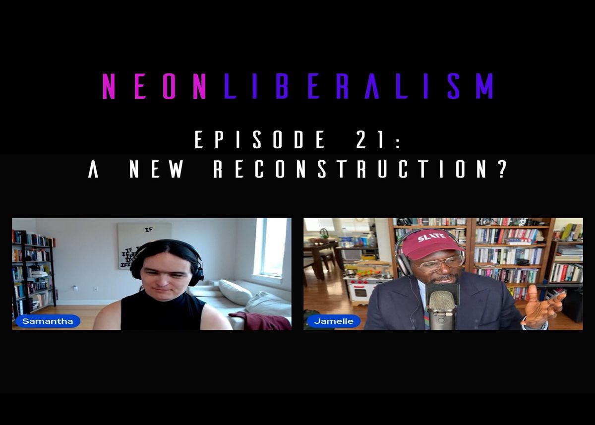 Neon Liberalism #21: A New Reconstruction?