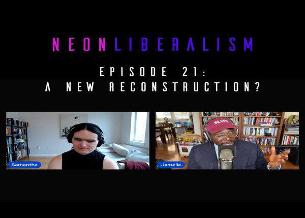 Neon Liberalism #21: A New Reconstruction?