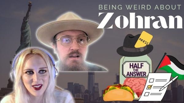 Half the Answer #22: Being Weird About Zohran
