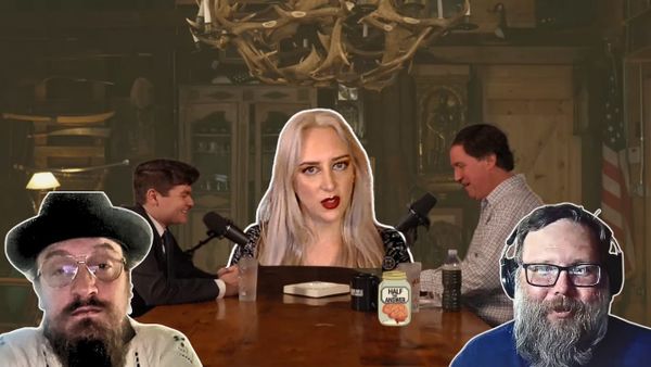 Half the Answer #47: The Tucker Carlson–Nick Fuentes Interview Episode