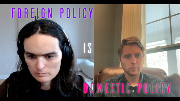 The Culture War Eats Foreign Policy (Neon Liberalism #56, with Joe Stieb)