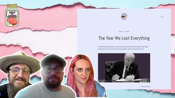 The Year We Lost Everything: Appraising 2025 and Fighting Back in 2026 (Half the Answer #61, with Evan Urquhart)