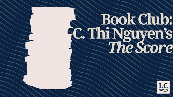 Join Us For a Discussion of C. Thi Nguyen's "The Score" on May 15th