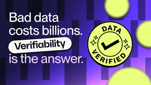 Bad Data Costs Billions. Verifiability is the Answer.