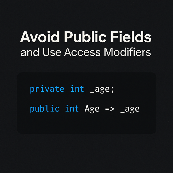 Stop Exposing Your Fields in C#! Protect Your Code the Right Way