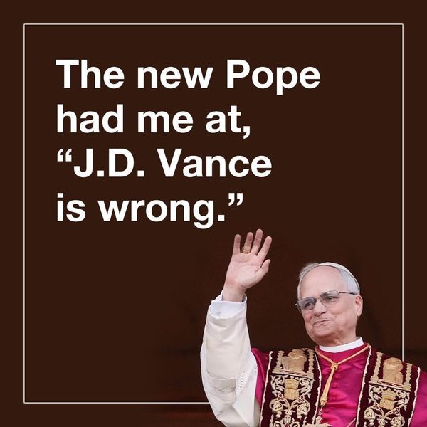 Holy Smoke! We Got the Right Pope