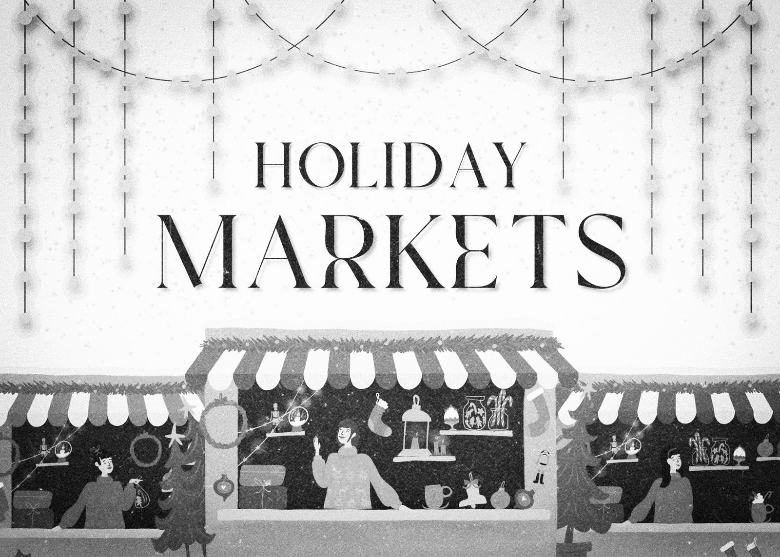 A guide to the upcoming holiday markets that will get anyone into the festive spirit