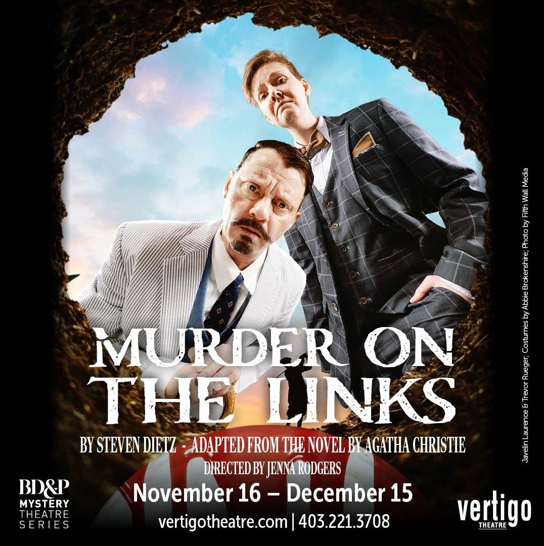 Vertigo Theatre’s production of Murder on the Links is an exciting and layered investigation of secrecy and doubleness