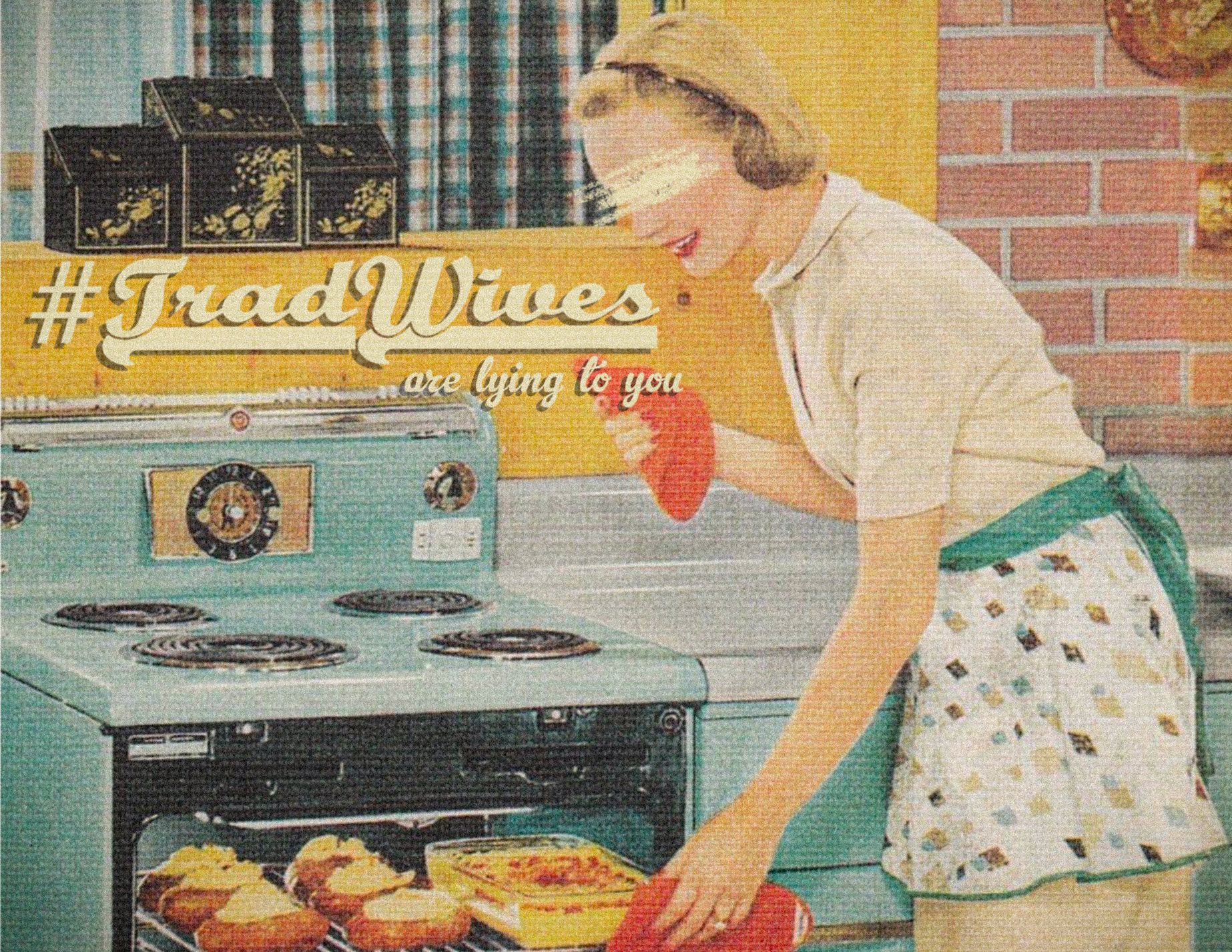 #TradWives are lying to you