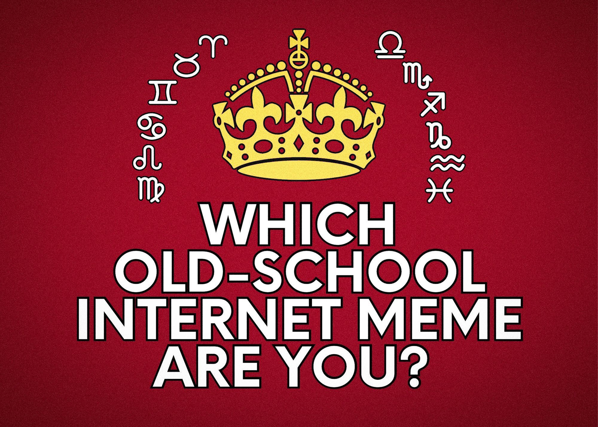 Horoscopes: Which old-school internet meme are you?