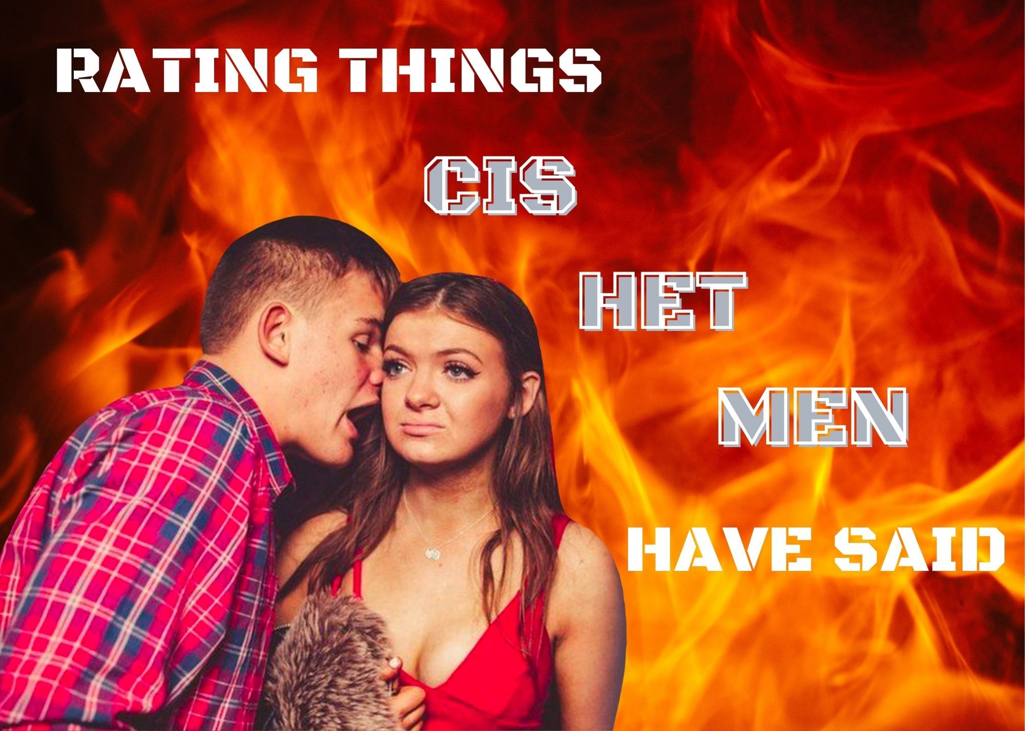 Rating things cishet men have said to us