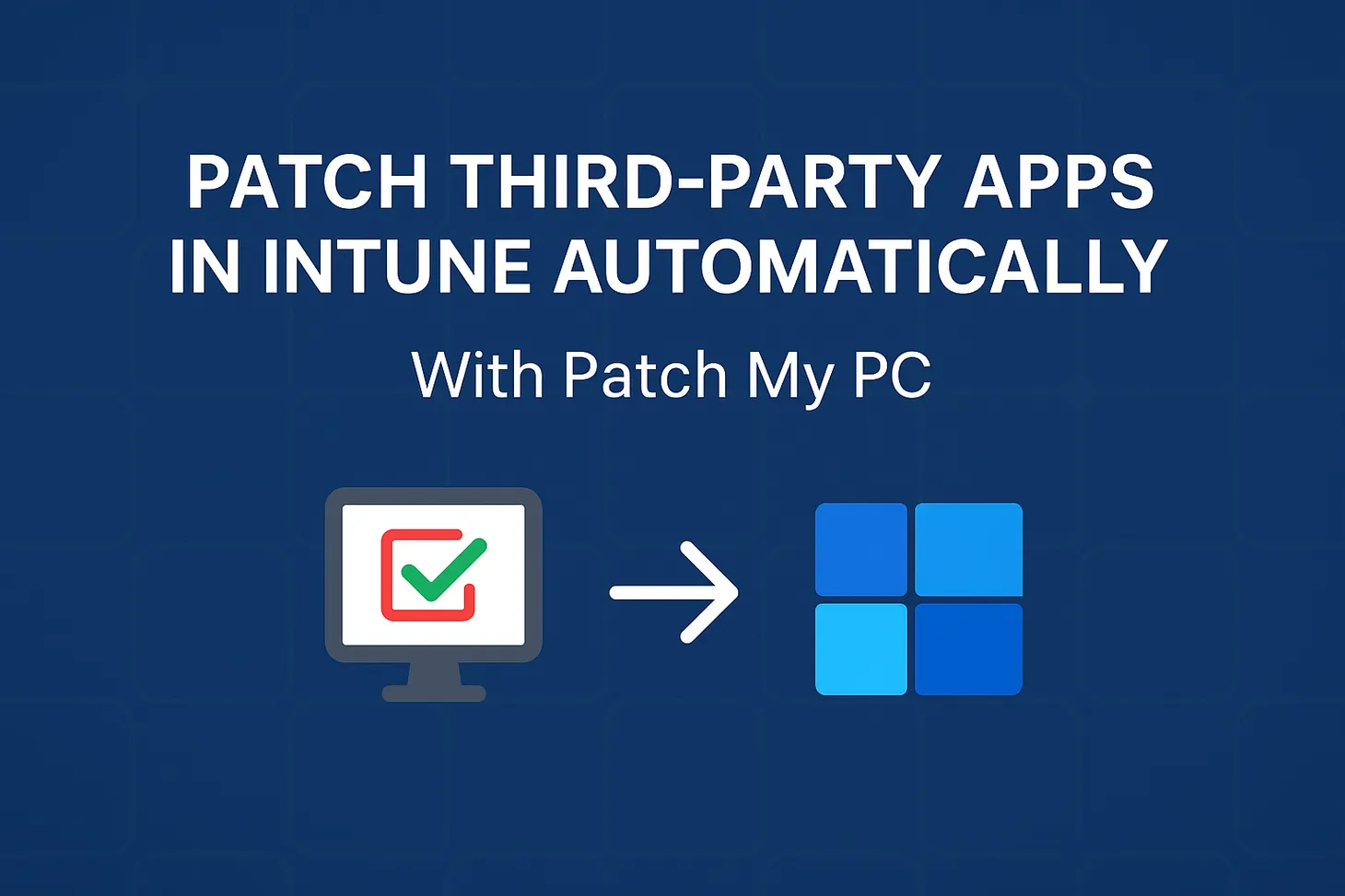 Promotional graphic showing Patch My PC and Microsoft Intune integration. Highlights automated third-party patching in Windows environments using a cloud-first tool.