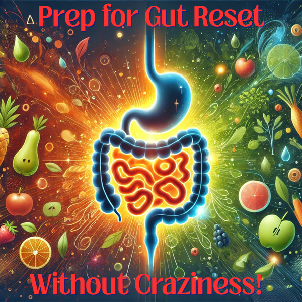 How to Prep for a Gut Reset Without Going Crazy