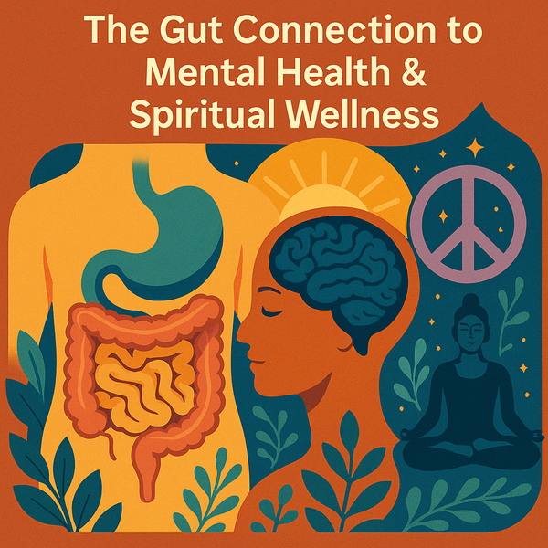 How Gut Health Shapes Your Mood, Hormones, and Spiritual Well-Being