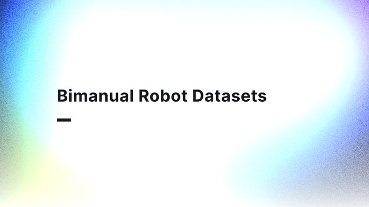Bimanual robot datasets