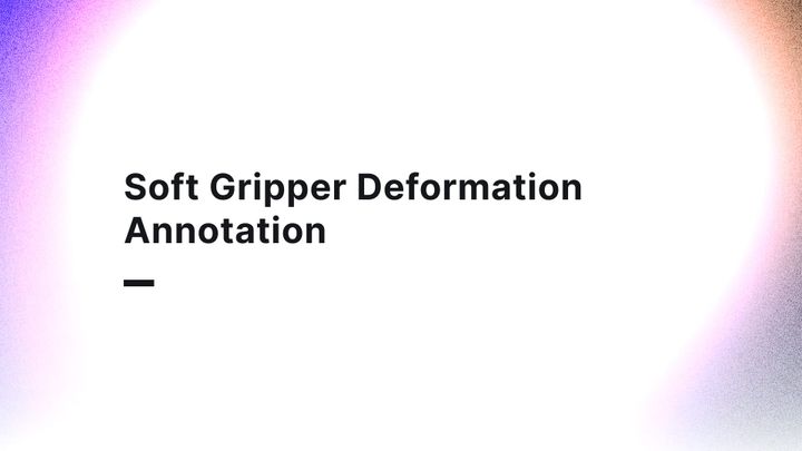 Soft Gripper Deformation Annotation: Training AI for Compliant Manipulation of Fragile Objects