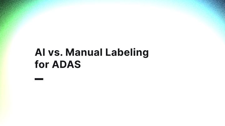 Why Human Annotation Still Matters for ADAS