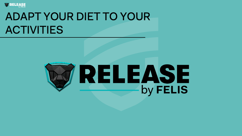 ADAPT YOUR DIET TO YOUR ACTIVITIES