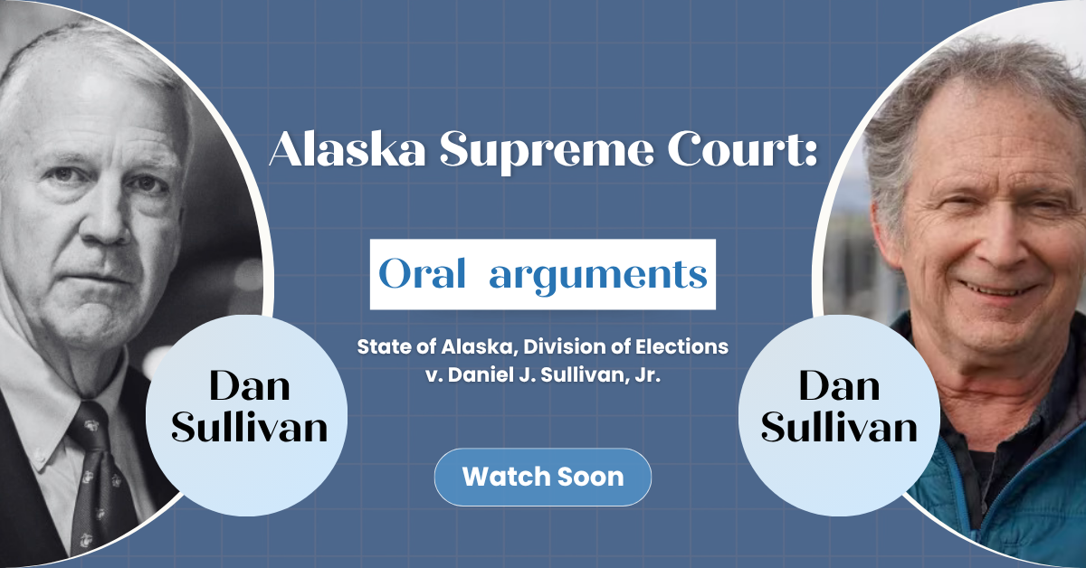 Live at 10:00 AM: Alaska Supreme Court Hears Dan Sullivan Ballot Appeal