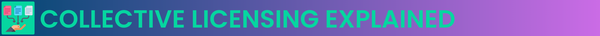 Collective Licensing Explained