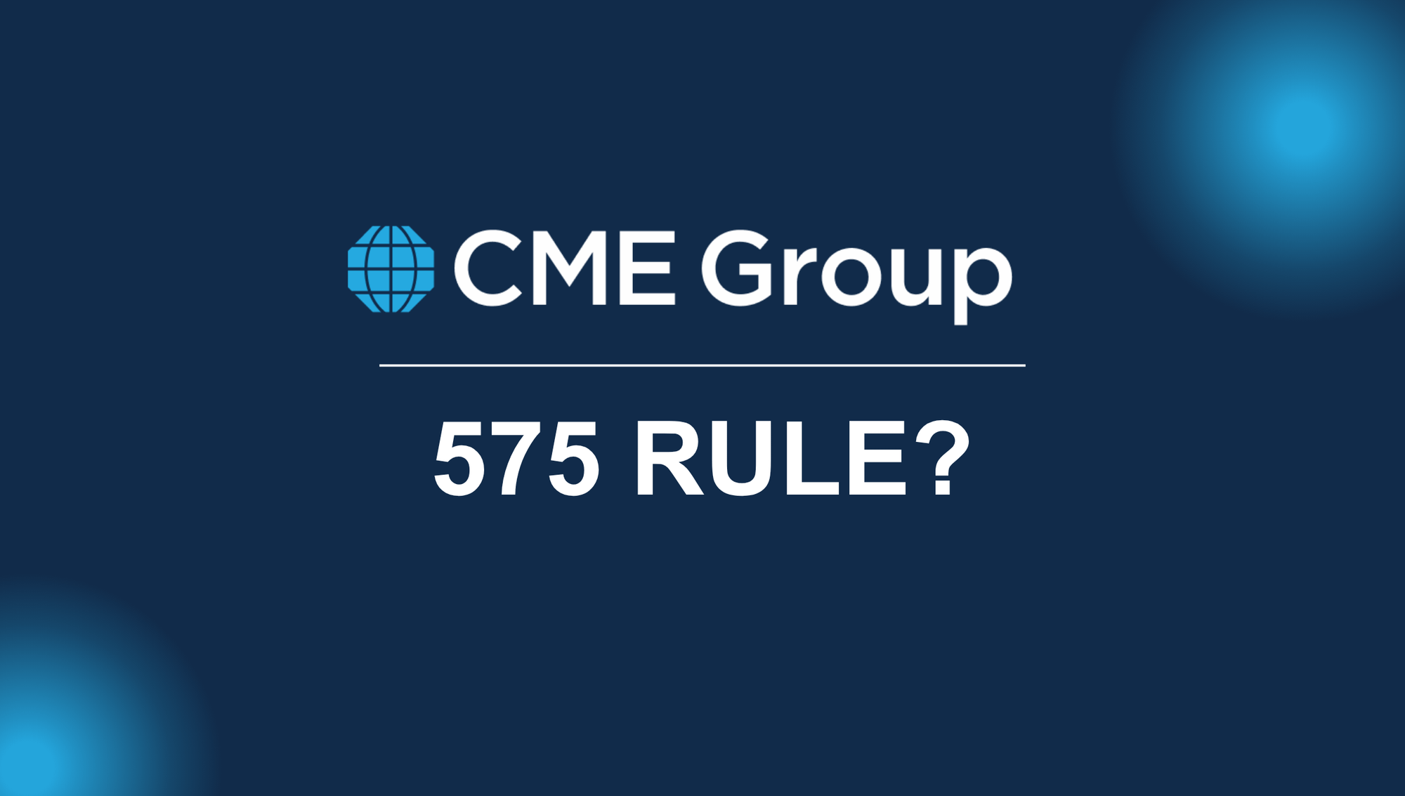 CME Rule 575: Why Your Automated Trading Strategy Could Get You Banned