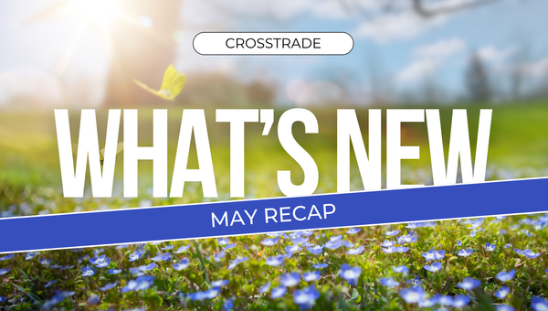 crosstrade-may-2025-recap