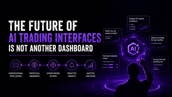 The Future of AI Trading Interfaces Is Not Another Dashboard