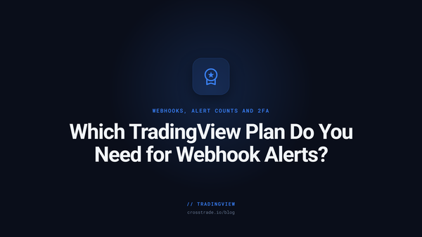 Which TradingView Plan Do You Need for Webhook Alerts?