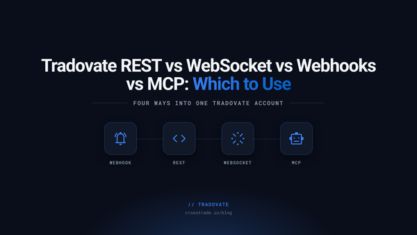 Tradovate REST vs WebSocket vs Webhooks vs MCP: Which to Use
