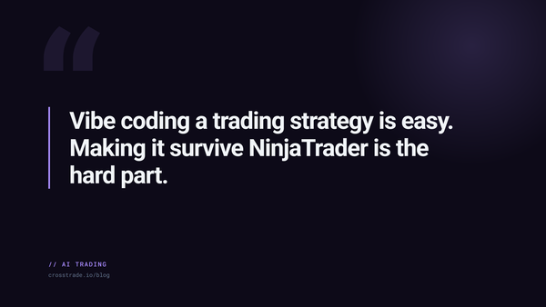 Vibe Coding a Trading Strategy Is Easy. Making It Survive NinjaTrader Is the Hard Part.
