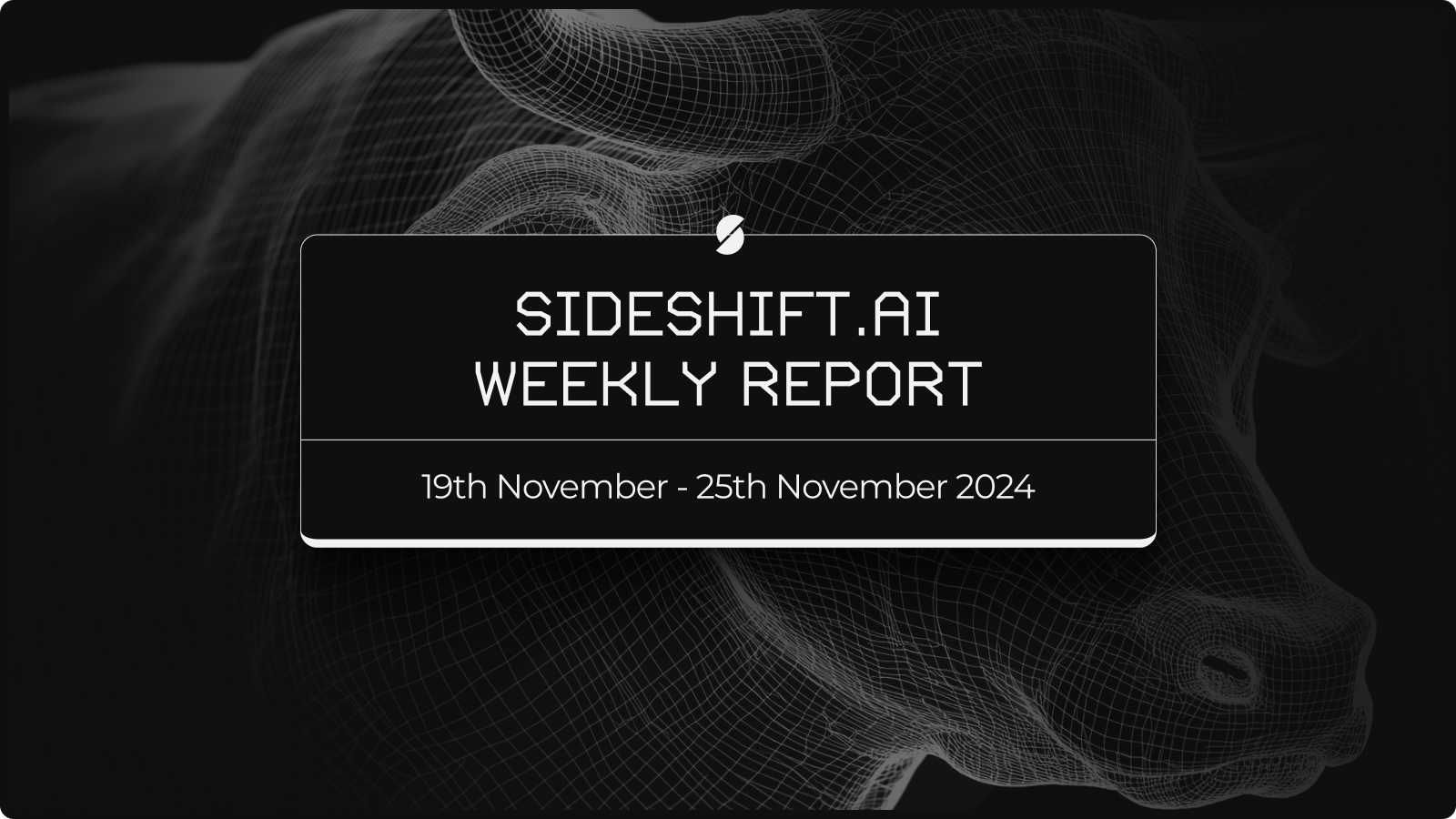 SideShift.ai Weekly Report | 19th - 25th November 2024