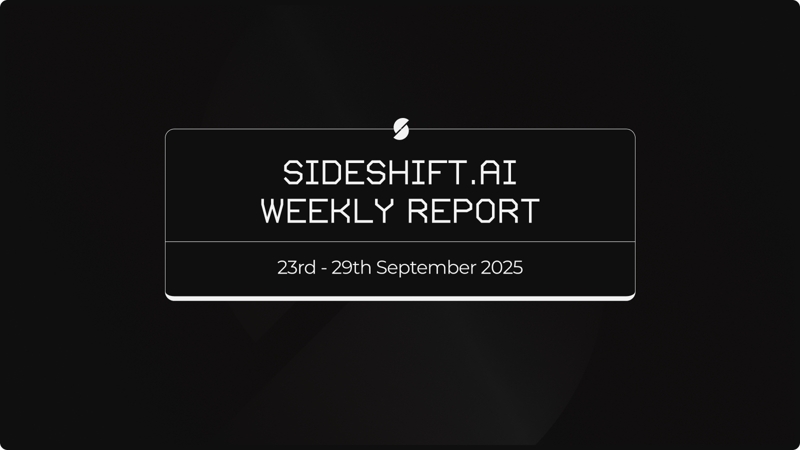 SideShift.ai Weekly Report | 23rd - 29th September 2025