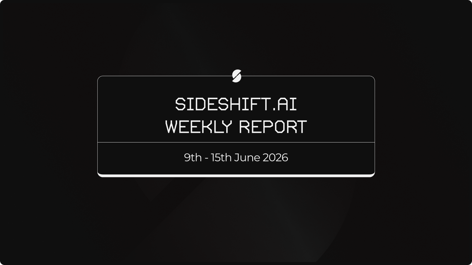 SideShift.ai Weekly Report | 9th June - 15th June 2026