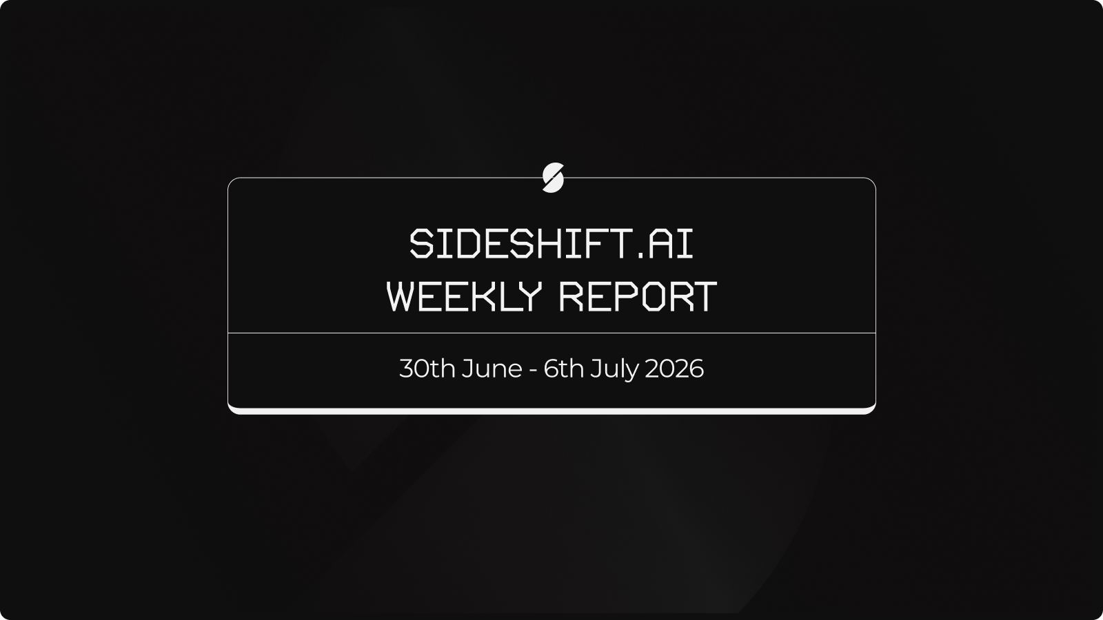 SideShift.ai Weekly Report | 30th June - 6th July 2026