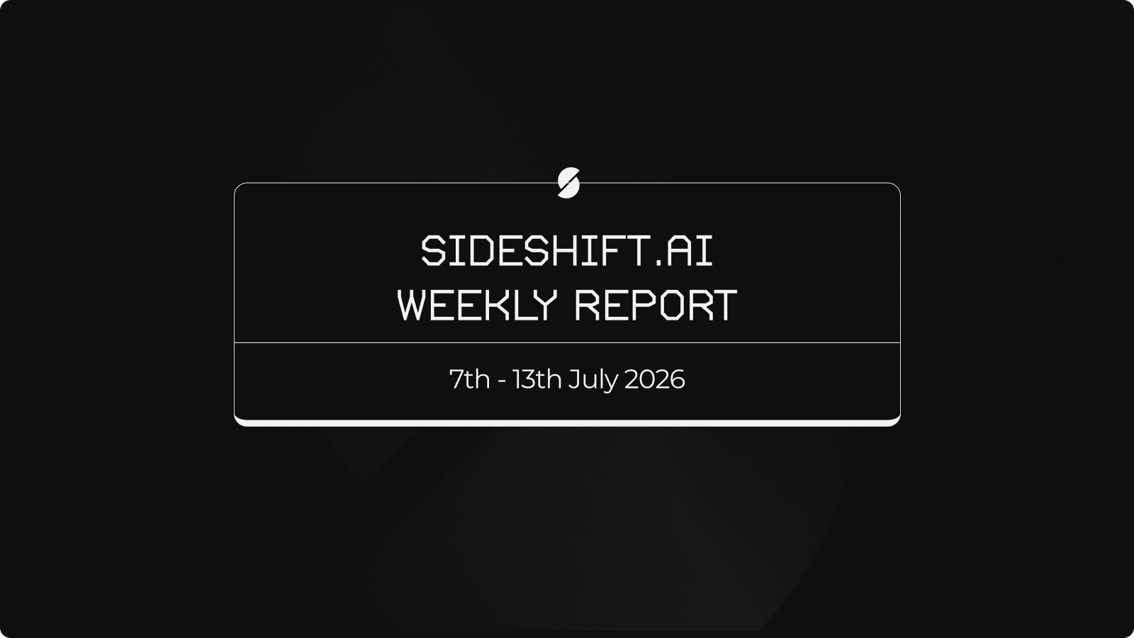 SideShift.ai Weekly Report | 7th - 13th July 2026