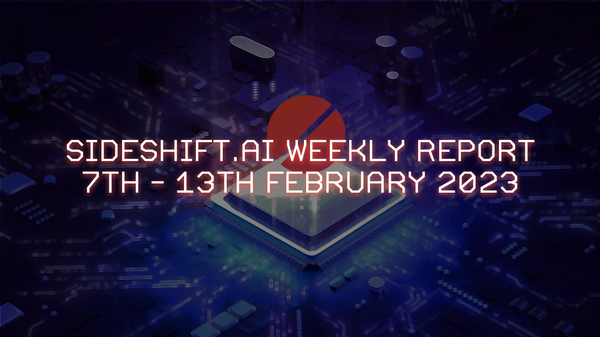 SideShift.ai Weekly Report | 7th - 13th February 2023