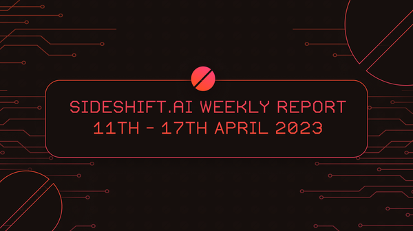 SideShift.ai Weekly Report | 11th - 17th April 2023