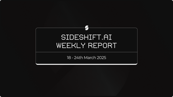 SideShift.ai Weekly Report | 18th - 24th March 2025