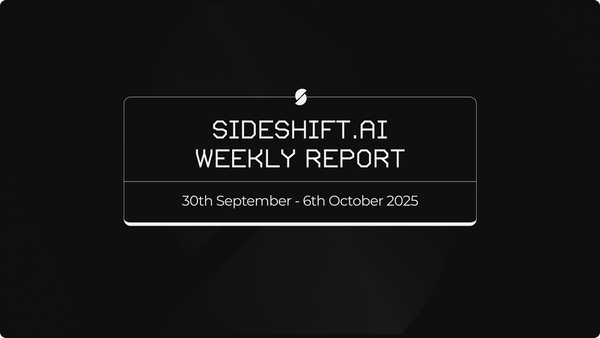 SideShift.ai Weekly Report | 30th September - 6th October 2025