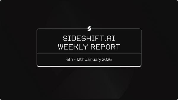 SideShift.ai Weekly Report | 6th - 12th January 2026