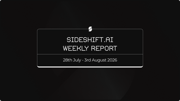 SideShift.ai Weekly Report | 28th July - 3rd August 2026