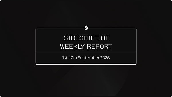 SideShift.ai Weekly Report | 1st - 7th August 2026