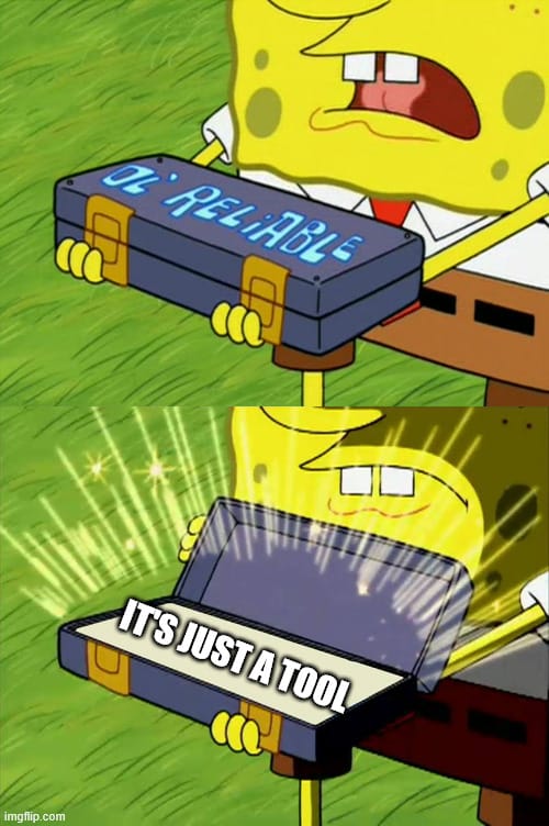 ol'reliable: it's just a tool