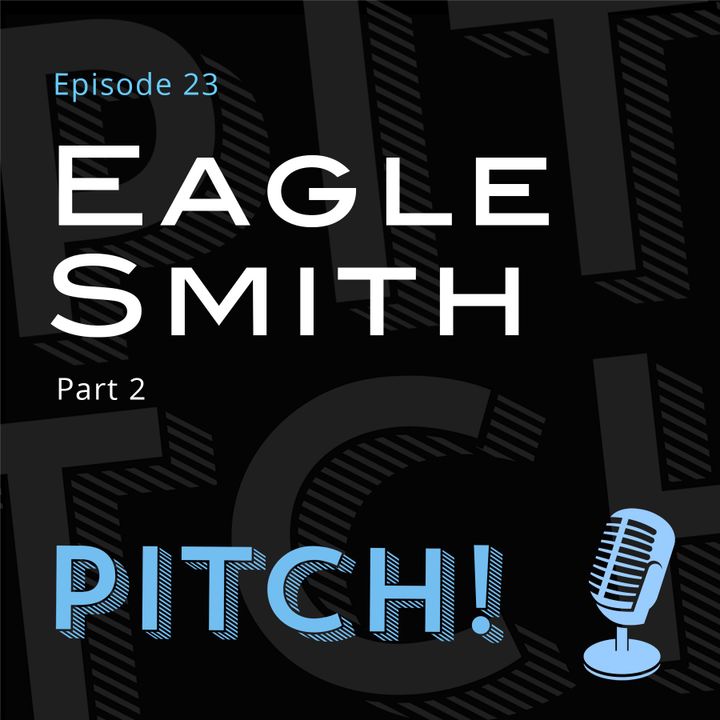 Pitch! - 23 - Eagle Smith Part 2