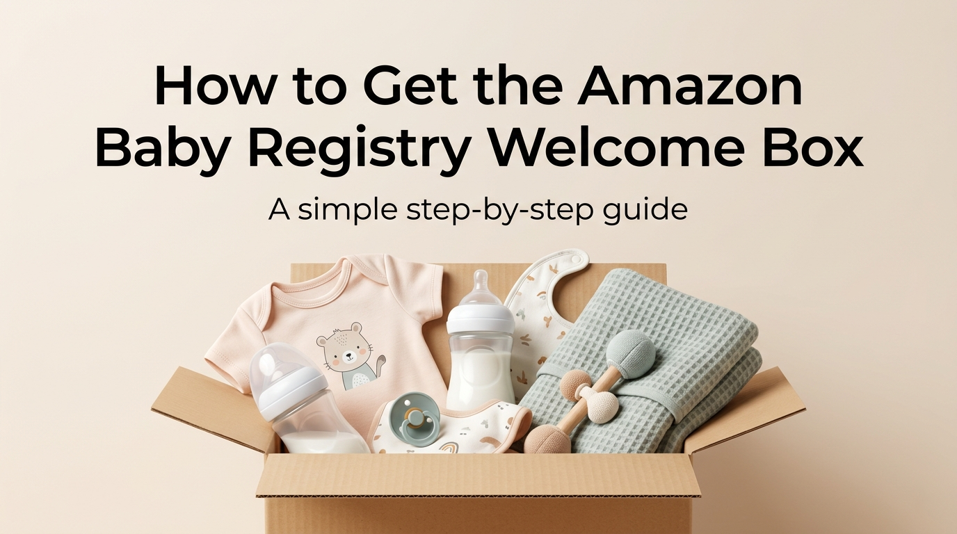 Amazon Baby Registry Welcome Box 2026: What’s Inside and How to Get Yours