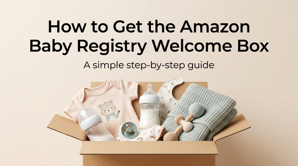 Amazon Baby Registry Welcome Box 2026: What’s Inside and How to Get Yours