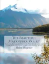 Cover of the new book by Valley author Helen Hegener, ‘The Beautiful Matanuska Valley.’