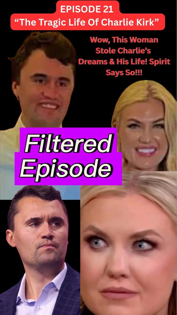 Episode 21 Filtered Version “The Tragic Life of Charlie Kirk” Posthumous Autobiography