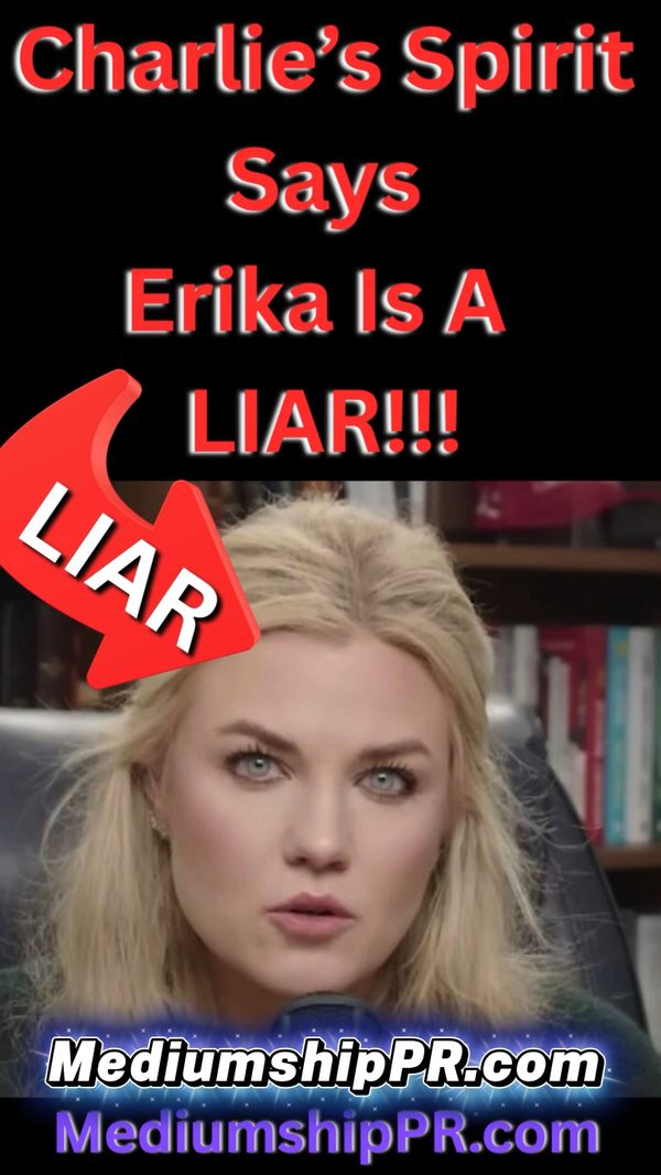 Charlie’s Spirit Says Erika Is A Liar! 🤥