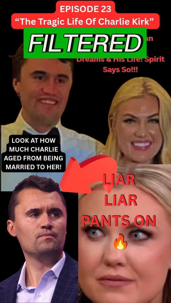 Episode 23 FILTERED “The Tragic Life of Charlie Kirk” Posthumous Autobiography